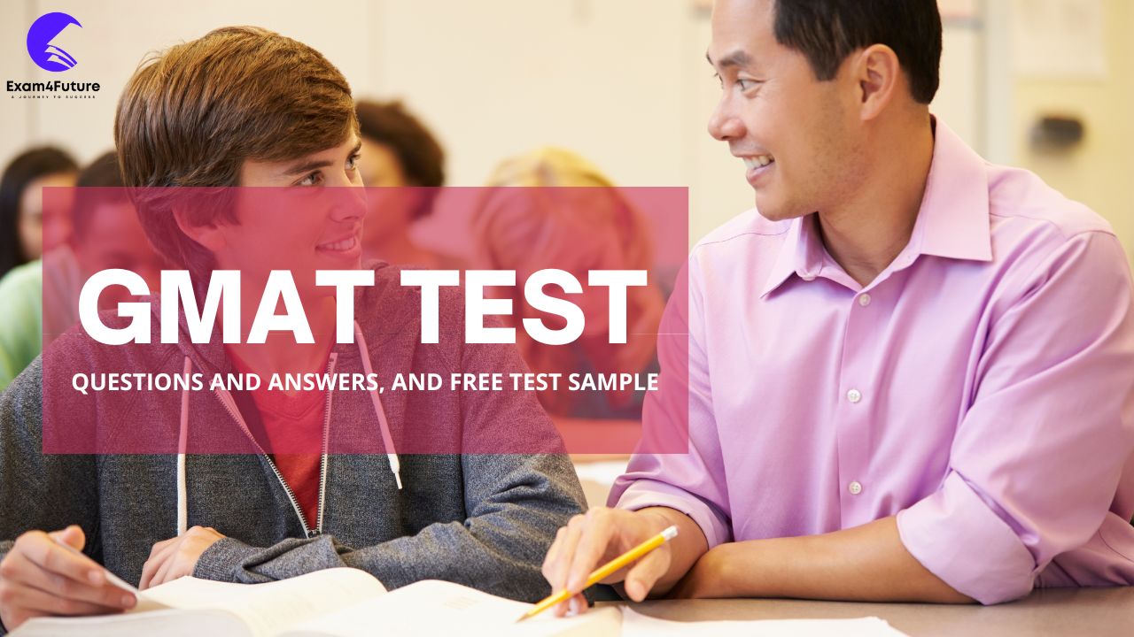 GMAT Test Questions and Answers, And Free Test Sample