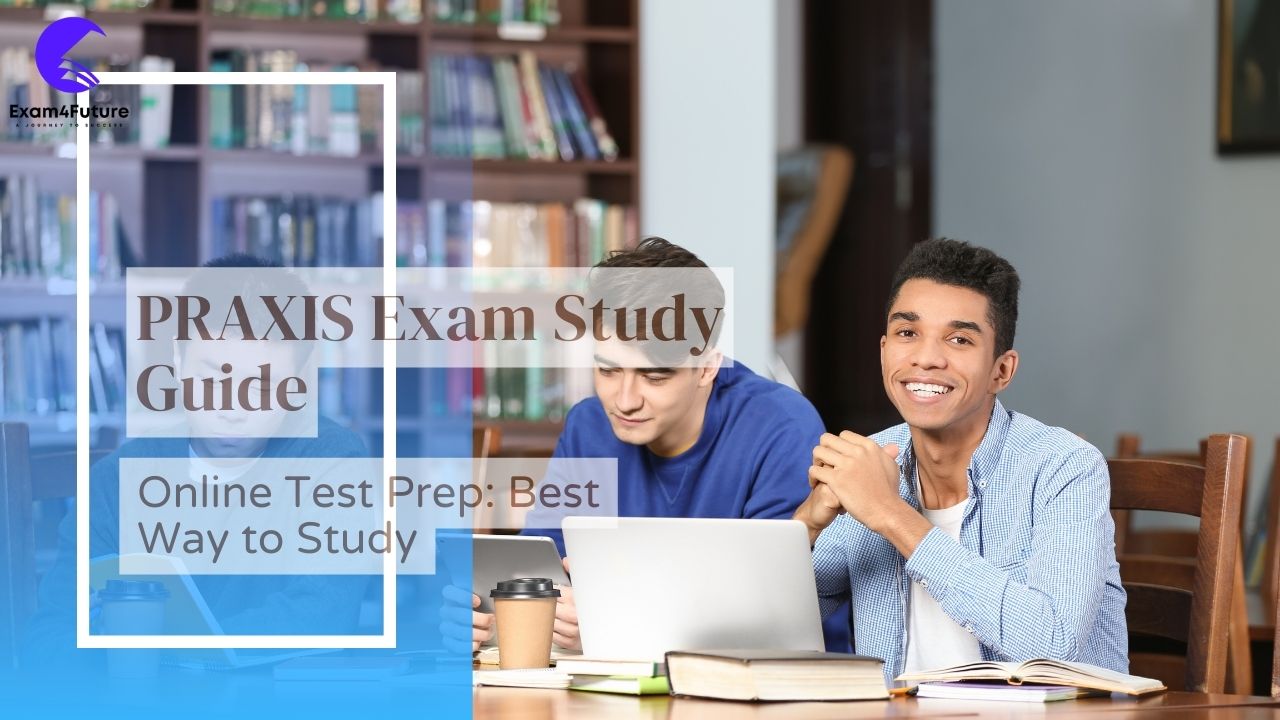 PRAXIS Exam Study Guide