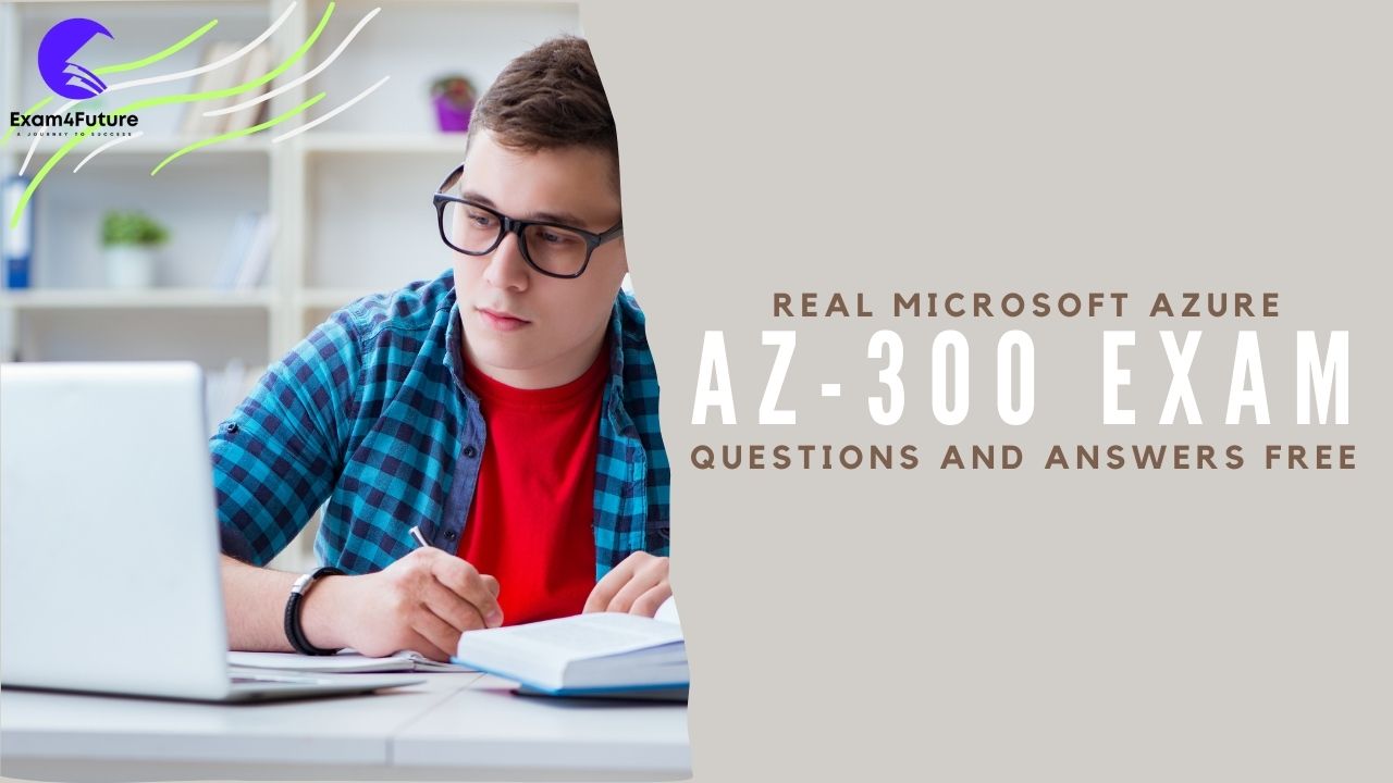 AZ-300 Exam Questions and Answers
