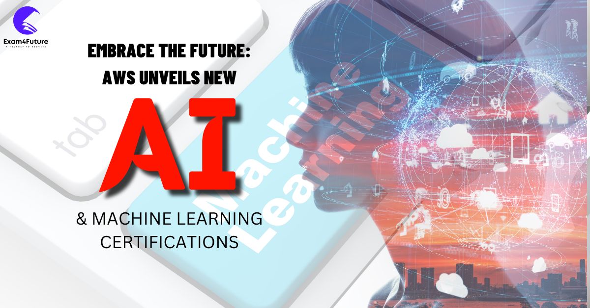 Embrace the Future AWS Unveils New AI & Machine Learning Certifications