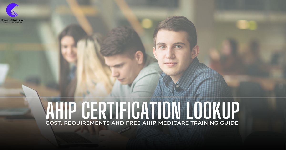 AHIP Certification Lookup: Cost, Requirements and Free AHIP Medicare Training Guide