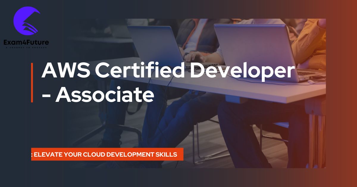 AWS Certified Developer - Associate: Elevate Your Cloud Development Skills