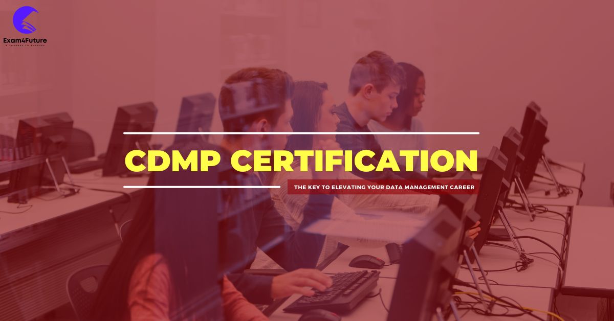 CDMP Certification: The Key to Elevate Your Data Management Career